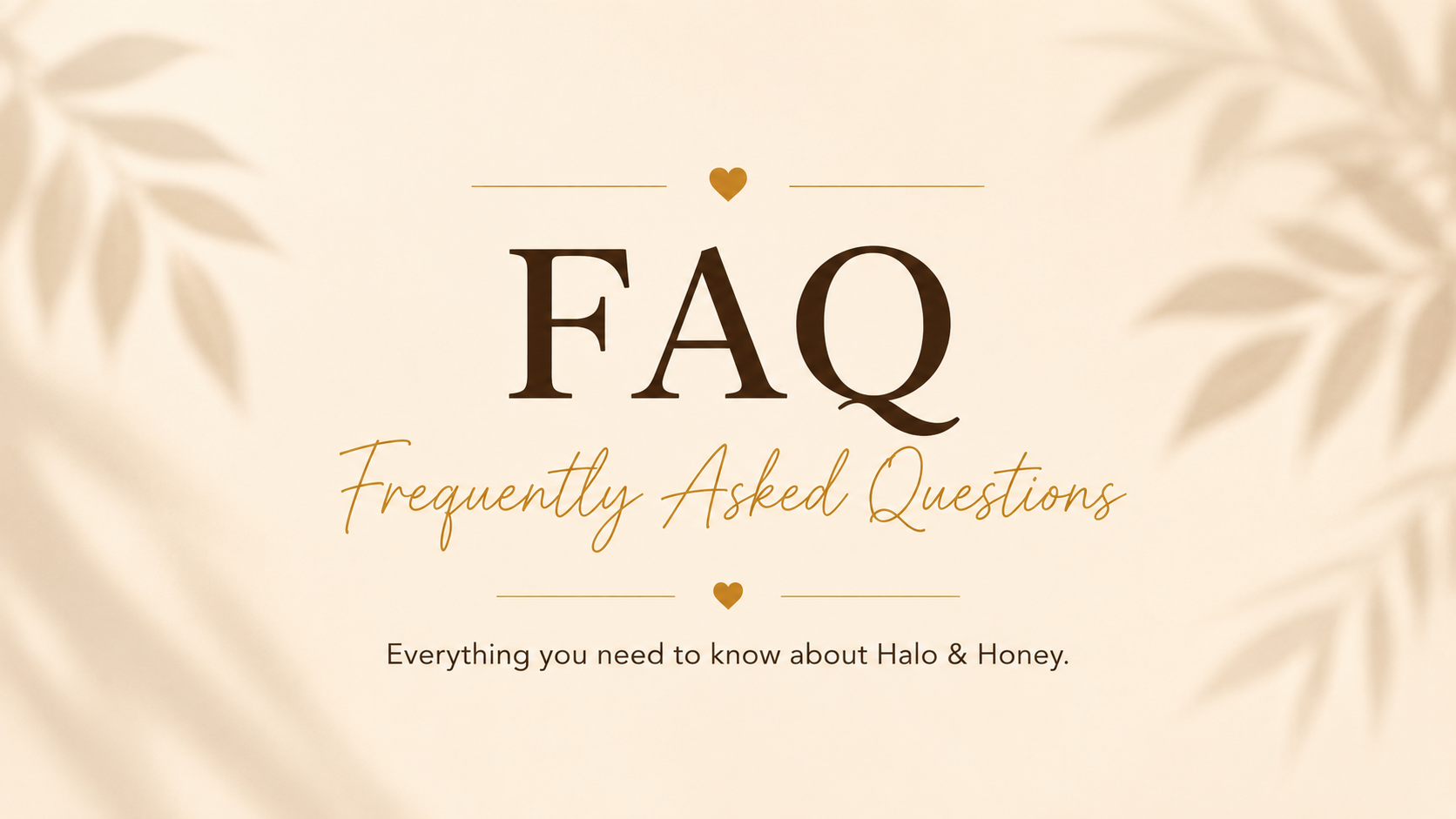 Halo and Honey FAQ frequently asked questions